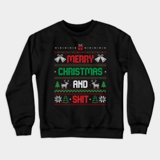 Merry Christmas and Shit Funny Ugly Sweater Crewneck Sweatshirt